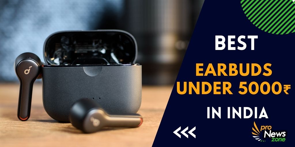 Best Earbuds Under 5000 In India (Reviews & Buying Guide)